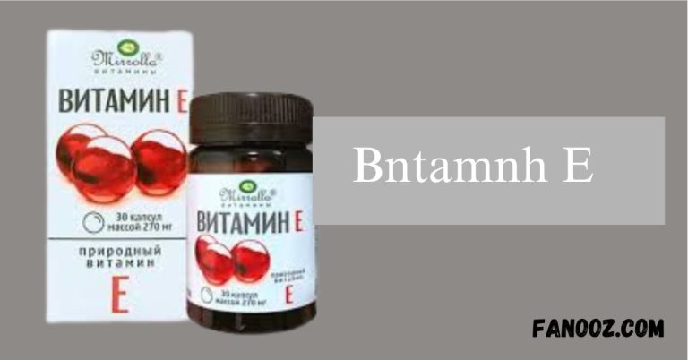 Bntamnh E: Uses, Benefits, and Medical Importance